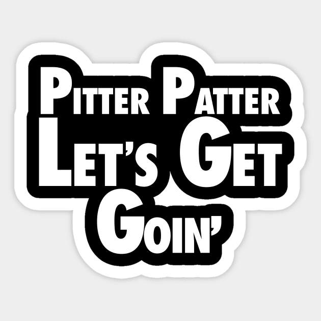 Pitter Patter - Lets Get Goin Sticker by The Sarah Gibs